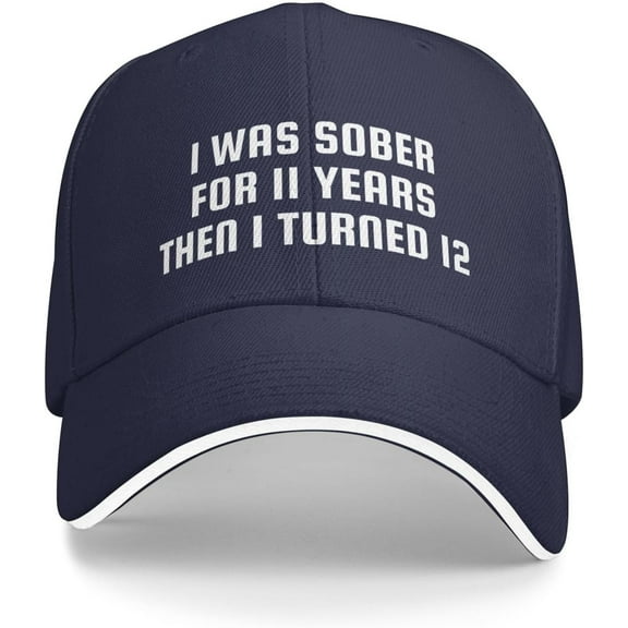 I was Sober for 11 Years Then I Turned 12 Hat for Men Women Baseball Cap Funny Gifts Trucker Hat