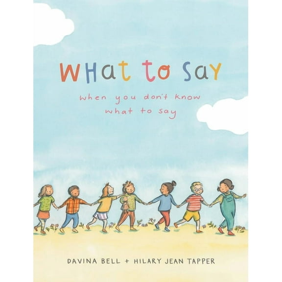What to Say When You Don't Know What to Say, (Hardcover)