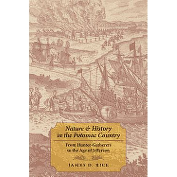 Nature & History in the Potomac Country : From Hunter-Gatherers to the Age of Jefferson (Paperback)
