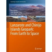 Geoheritage, Geoparks and Geotourism: Lanzarote and Chinijo Islands Geopark: From Earth to Space (Hardcover)