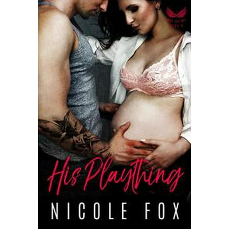 His Plaything: A Dark Bad Boy Baby Romance -