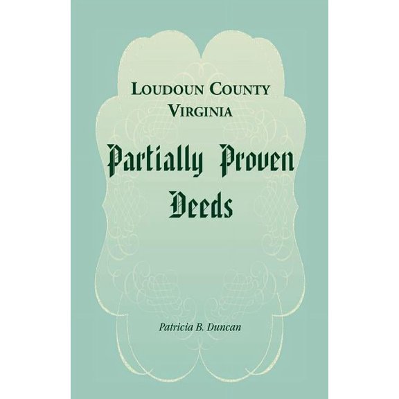 Loudoun County, Virginia Partially Proven Deeds, (Paperback)