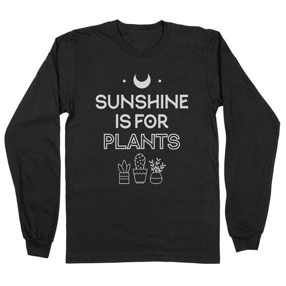 Sunshine Is for Plants Long Sleeve Shirt Unisex Large Black