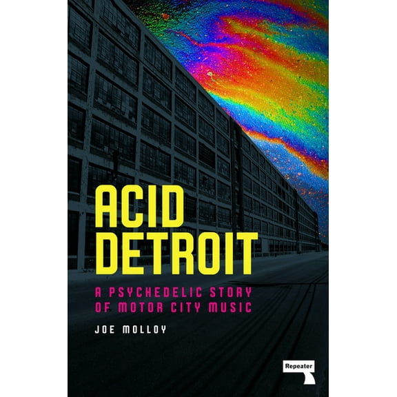 Acid Detroit: A Psychedelic Story of Motor City Music, (Paperback)