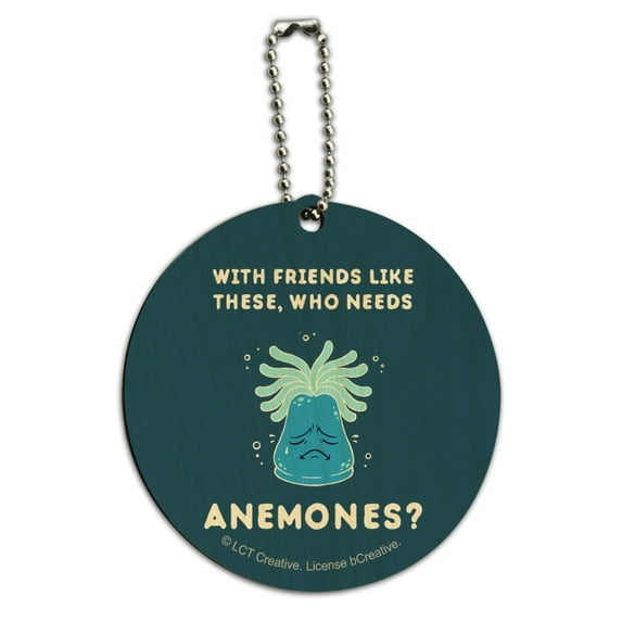 With Friends Like These Who Needs Anemones Enemies Funny Humor Round Wood Luggage Card Suitcase Carry-On ID Tag