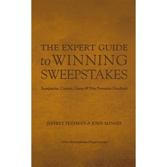 Pre-Owned The Expert Guide to Winning Sweepstakes: Sweepstakes, Contests, Games & Prize Promotion Handbook (Paperback) 0990599019 9780990599012