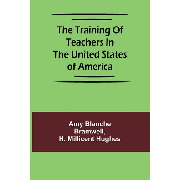 The training of teachers in the United States of America, (Paperback)
