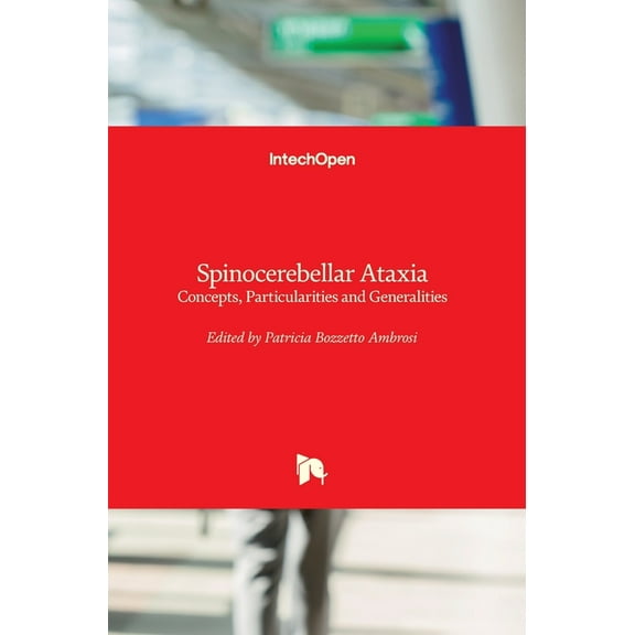 Spinocerebellar Ataxia: Concepts, Particularities and Generalities (Hardcover)