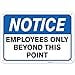 thumbnail image 3 of Notice Employees Only Beyond This Point Sign 10X7 Inches Rust Free .040 Aluminum Fade Resistant Made In Usa, 3 of 4