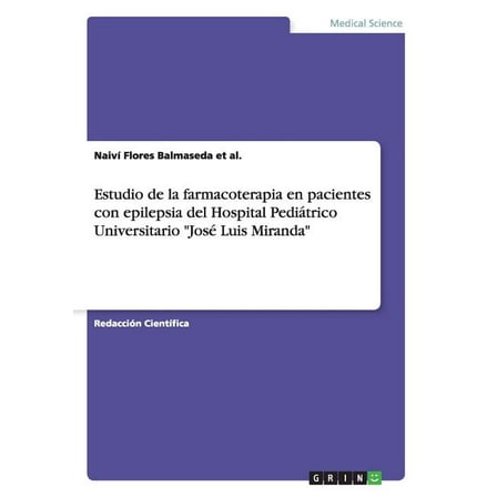 Estudio de la farmacoterapia en pacientes con epilepsia del Hospital Pediátrico Universitario José Luis Miranda (Paperback)