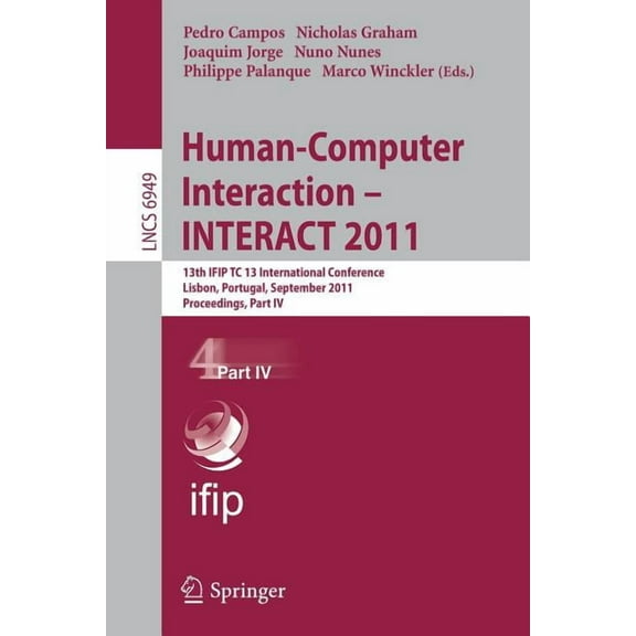Human-Computer Interaction - INTERACT 2011, Part 4: 13th IFIP TC 13 International Conference, Lisbon, Portugal, Septembe, (Paperback)