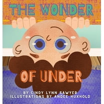 The Wonder of Under: A STEM   SEL Adventure Book for Kids, (Hardcover)