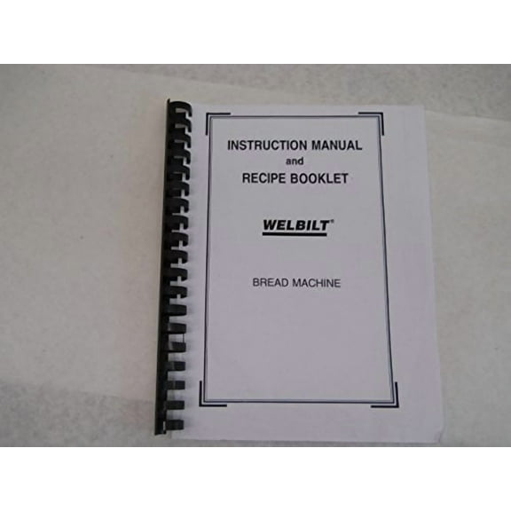 Instruction Manual ONLY for Welbilt Bread Machine Manual Model: ABM4600 REPRINT