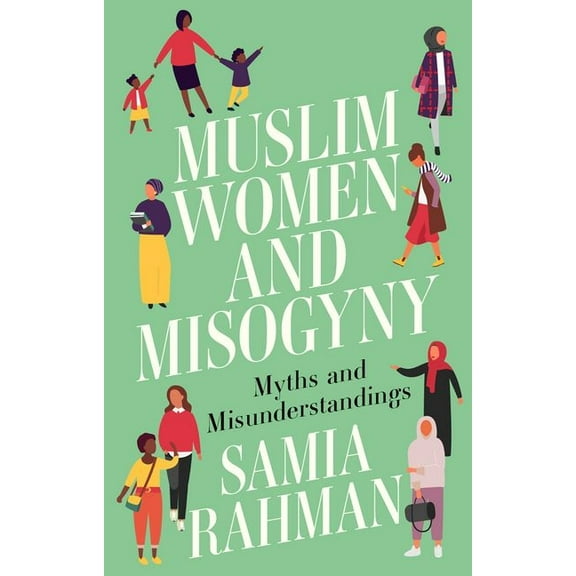 Muslim Women and Misogyny: Myths and Misunderstandings, (Paperback)