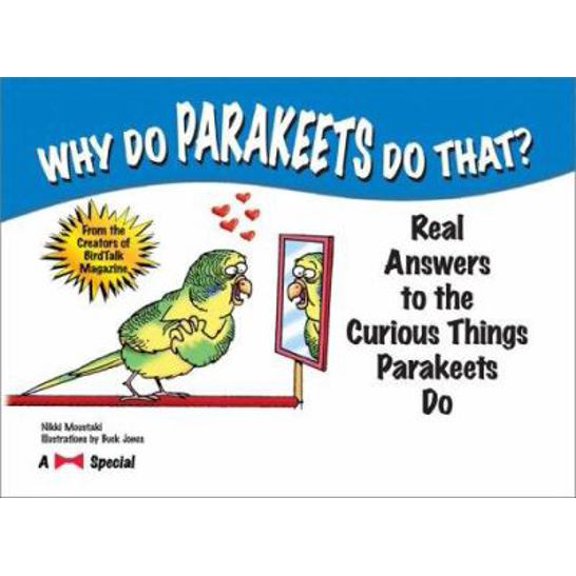 Pre-Owned Why Do Parakeets Do That?: Real Answers to the Curious Things Parakeets Do (Paperback) 1889540978 9781889540979
