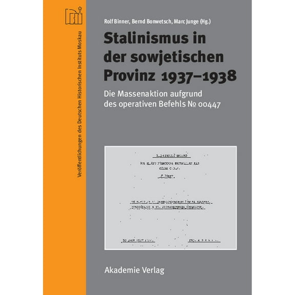 VerÃ¶ffentlichungen Des Deutschen Histori Stalinismus in der sowjetischen Provinz 1937-1938, Book 2, (Hardcover)