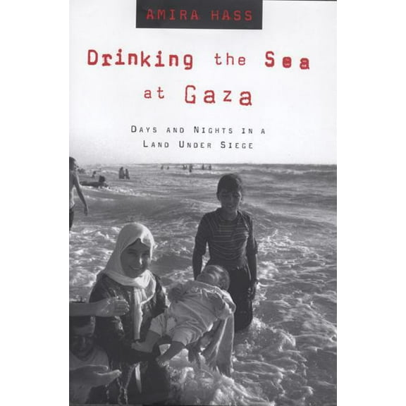 Drinking the Sea at Gaza: Days and Nights in a Land Under Siege, (Paperback)
