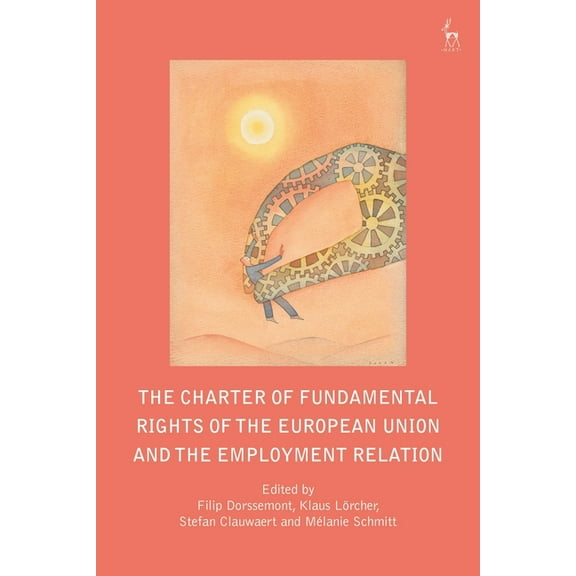 The Charter of Fundamental Rights of the European Union and the Employment Relation, (Hardcover)