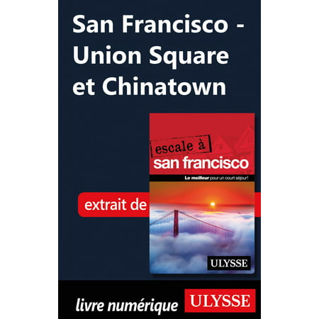 San Francisco - Union Square et Chinatown - eBook (Best Of San Francisco Chinatown)