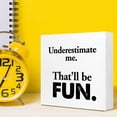 thumbnail image 6 of Zomyto 7x7 In Underestimate Me That'll Be Fun Wooden Box Sign, 6 of 6