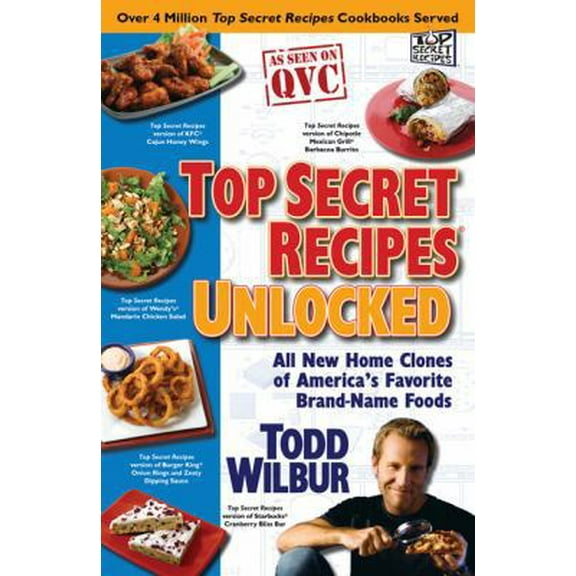 Pre-Owned Top Secret Recipes Unlocked: All New Home Clones of America's Favorite Brand-Name Foods (Paperback) 0452295793 9780452295797