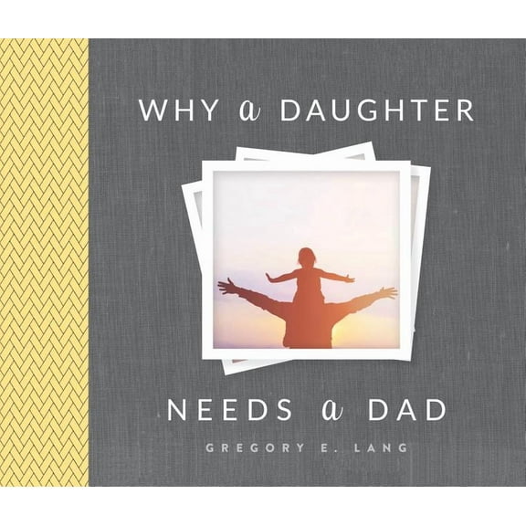 Why a Daughter Needs a Dad, (Hardcover)