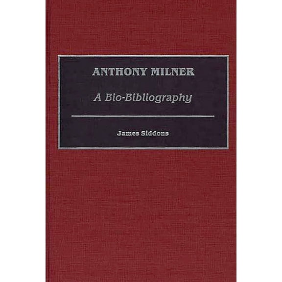Bio-Bibliographies in Music Anthony Milner: A Bio-Bibliography, (Hardcover)
