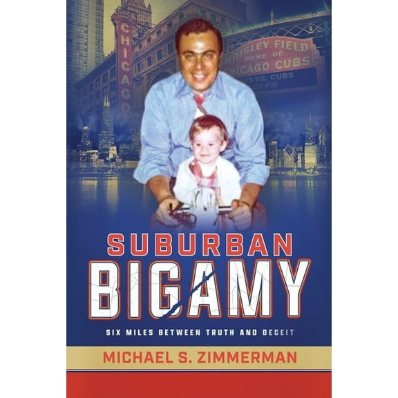 Suburban Bigamy: Six Miles Between Truth and Deceit, (Paperback)