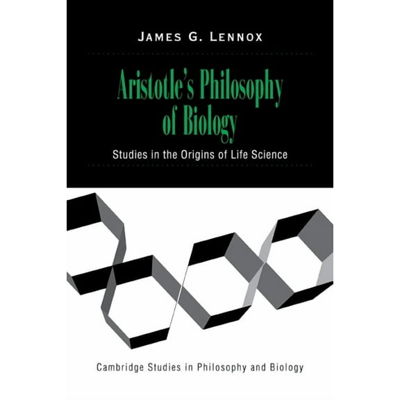 Cambridge Studies in Philosophy and Biol Aristotle's Philosophy of Biology: Studies in the Origins of Life Science, (Paperback)