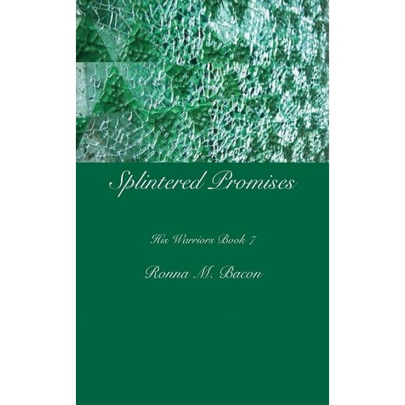 His Warriors Splintered Promises, Book 7, (Paperback)