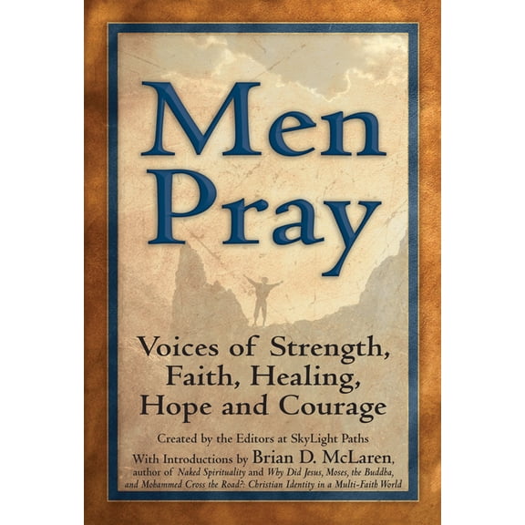Men Pray: Voices of Strength, Faith, Healing, Hope and Courage, (Paperback)