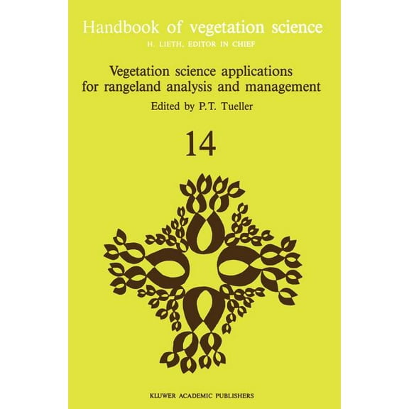 Handbook of Vegetation Science Vegetation Science Applications for Rangeland Analysis and Management, Book 14, (Paperback)