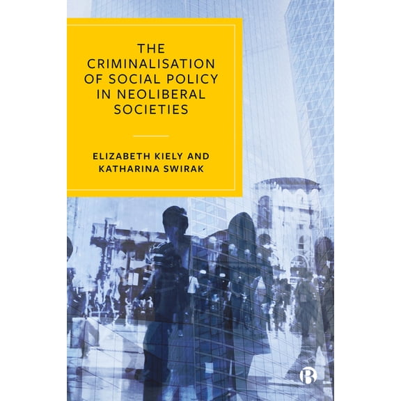 The Criminalisation of Social Policy in Neoliberal Societies, (Paperback)