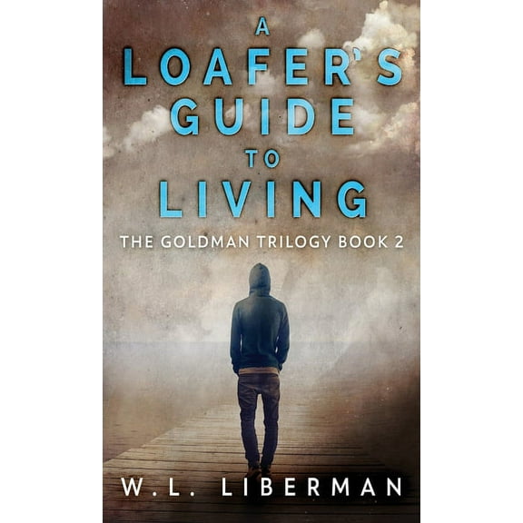 The Goldman Trilogy A Loafer's Guide To Living, Book 2, (Hardcover)