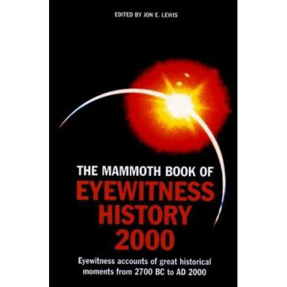Pre-Owned The Mammoth Book of Eyewitness History to 2000 (Paperback) 078670747X 9780786707478