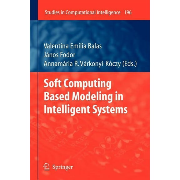 Studies in Computational Intelligence Soft Computing Based Modeling in Intelligent Systems, Book 196, (Paperback)