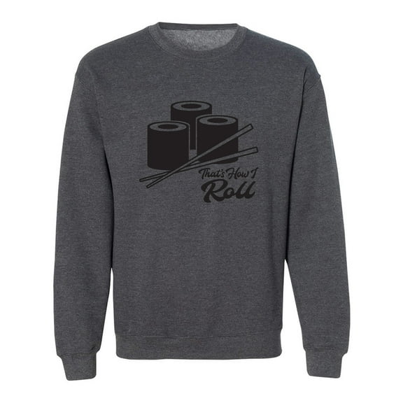 Sushi That's How I Roll Crewneck Sweatshirt