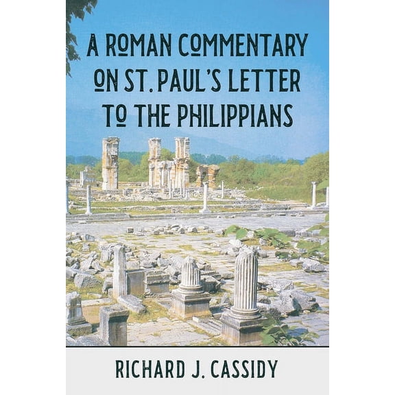 A Roman Commentary on St. Paul's Letter to the Philippians, (Paperback)