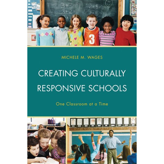 Creating Culturally Responsive Schools: One Classroom at a Time, (Paperback)