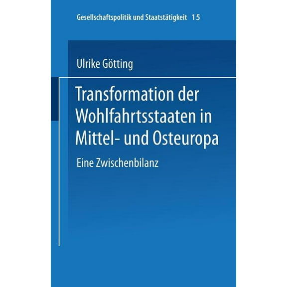 Gesellschaftspolitik Und Staatstätigkeit Transformation Der Wohlfahrtsstaaten in Mittel- Und Osteuropa, Book 15, (Paperback)