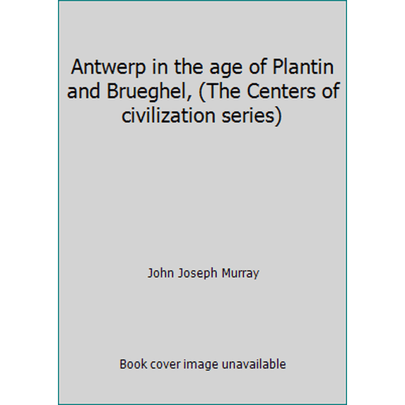 Pre-Owned Antwerp in the age of Plantin and Brueghel, (The Centers of civilization series) (Hardcover) 0806108932 9780806108933
