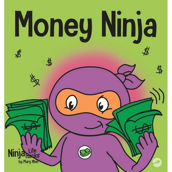 Ninja Life Hacks Money Ninja: A Children's Book About Saving, Investing, and Donating, Book 10, (Hardcover)