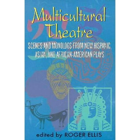 Multicultural Theatre : Scenes and Monologs from New Hispanic, Asian, and African-American