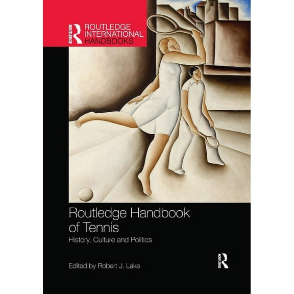Routledge International Handbooks Routledge Handbook of Tennis: History, Culture and Politics, (Paperback)