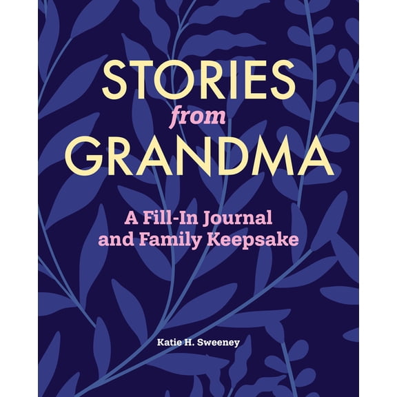 Stories from My Grandparents Stories from Grandma: A Fill-In Journal and Family Keepsake, (Paperback)