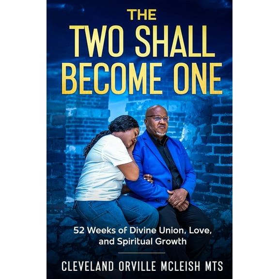 Married Couples Empowerment The Two Shall Become One: 52 Week Devotional for Divine Union, Love and Spiritual Growth, Book 1, (Paperback)
