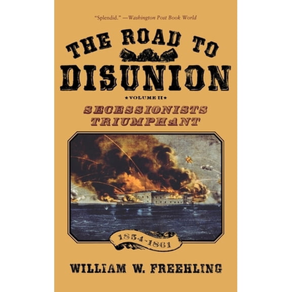 Pre-Owned The Road to Disunion: Volume II: Secessionists Triumphant, 1854-1861 (Hardcover) 0195058151 9780195058154