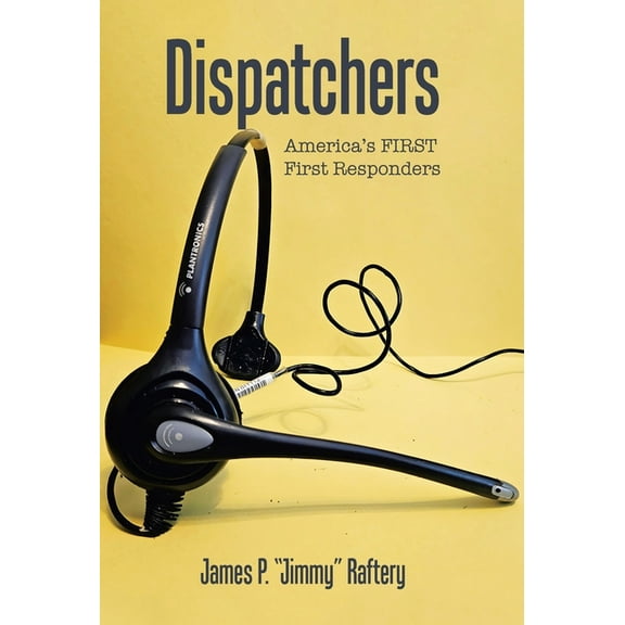 Dispatchers: America's FIRST First Responders, (Hardcover)