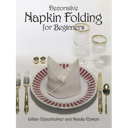 From Stencils and Notepaper to Flowers and Napkin Folding: Decorative Napkin Folding for Beginners