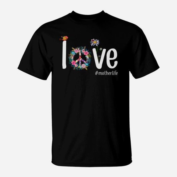 Flower Love Mother Life TShirt